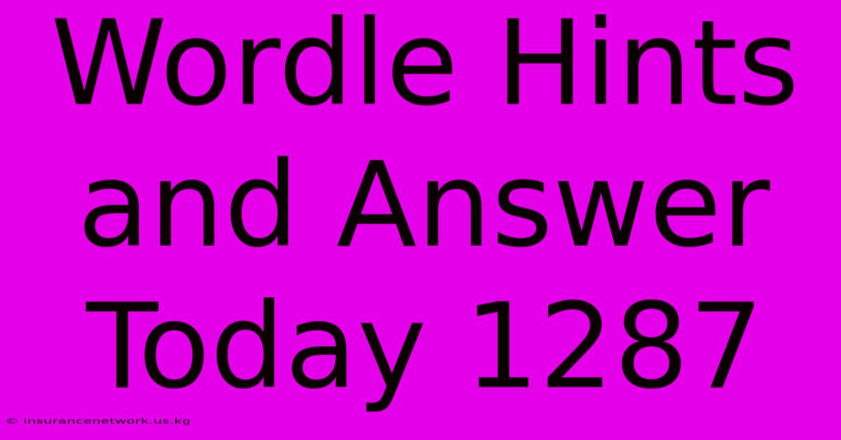 Wordle Hints And Answer Today 1287