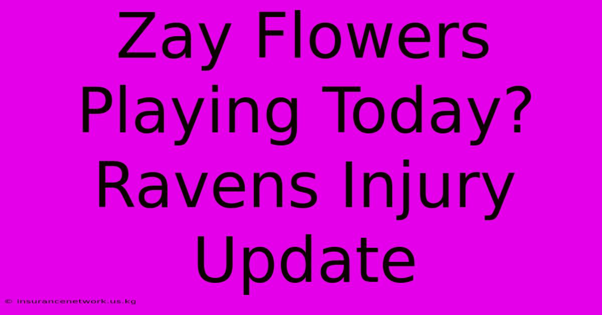 Zay Flowers Playing Today? Ravens Injury Update